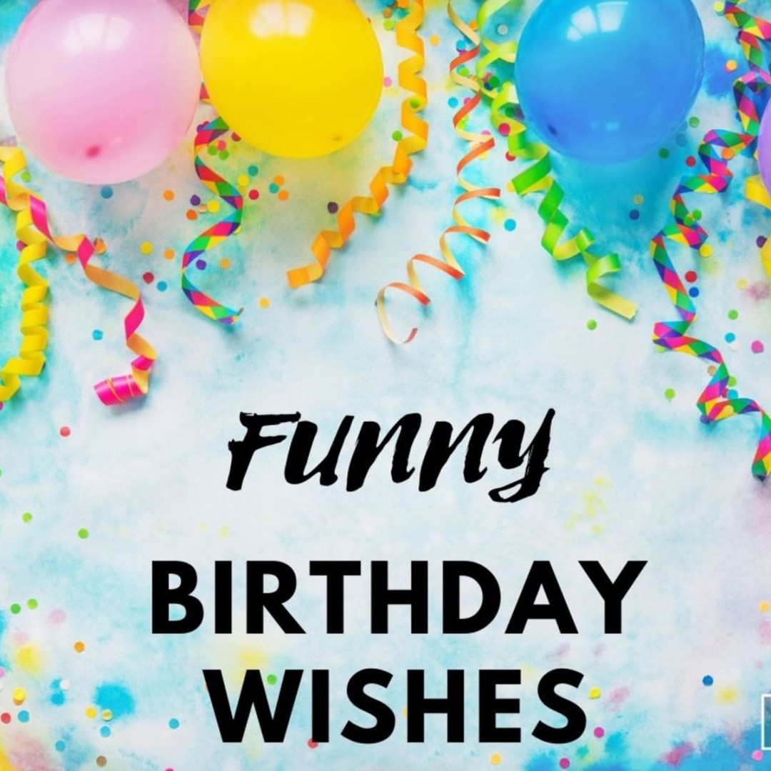 Funny Birthday Wishes for Everyone in Your Life - Parade