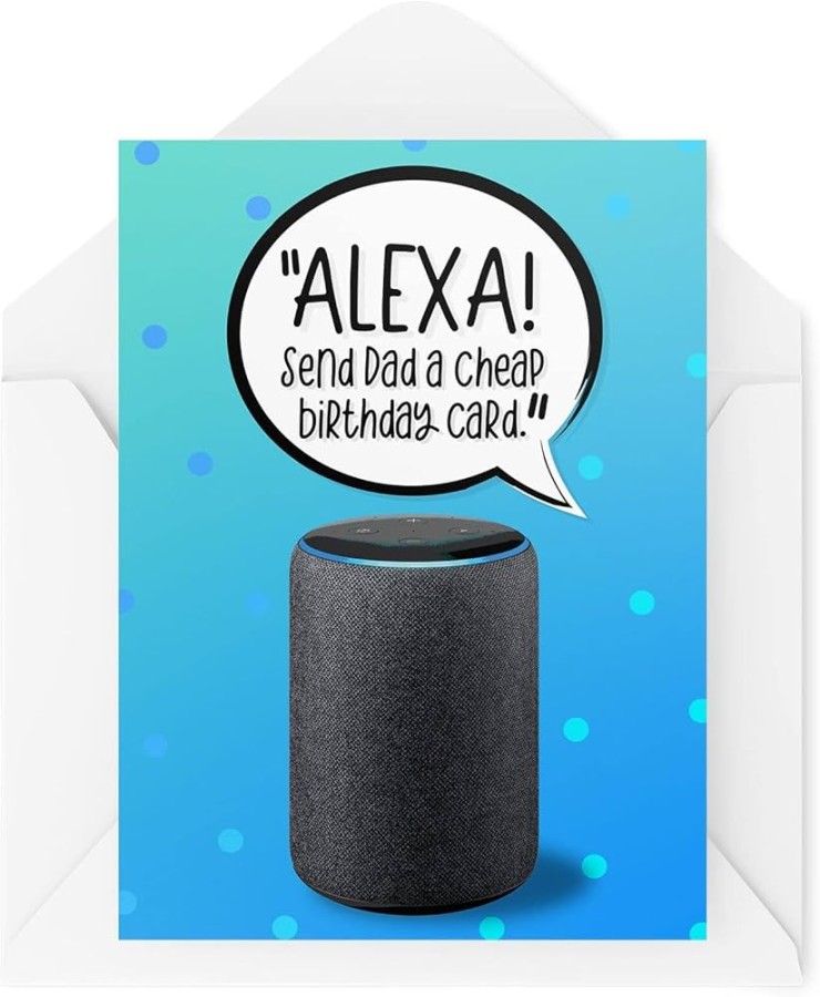 Funny Novelty Greeting Cards  Alexa Send Dad A Cheap Birthday Card   Birthday Dad Parent Father Daddy Alexa Cheap Smart Home  CBH