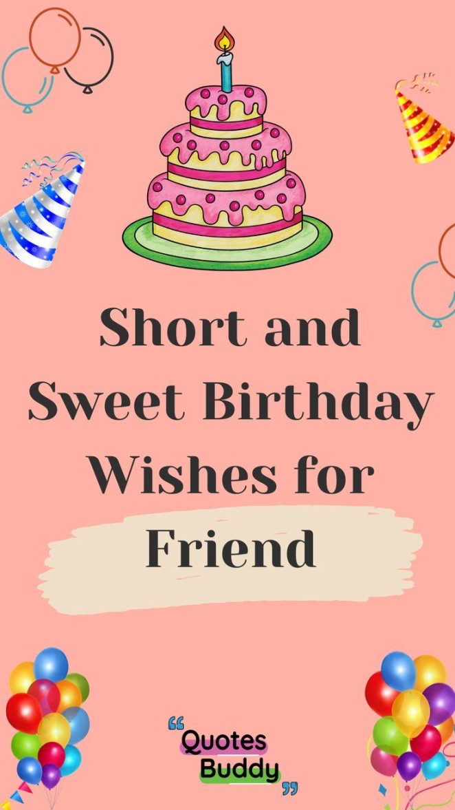 Short and Sweet Birthday Wishes for Friend: QUOTES BUDDY